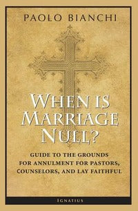 When Is Marriage Null?: Guide to the Grounds of Matrimonial Nullity for Pastors, Counselors, and Lay Faithful - Paolo Bianchi