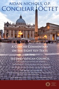 Conciliar Octet: A Concise Commentary on the Eight Key Texts of the Second Vatican Council