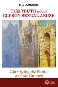 The Truth about Clergy Sexual Abuse: Clarifying the Facts and the Causes