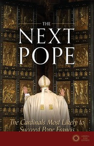 The Next Pope: The Leading Cardinal Candidates - Edward Pentin