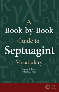 A Book-By-Book Guide to Septuagint Vocab - Gegory Lanier, Ross William