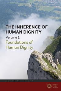 The Inherence Of Human Dignity - Angus J L Menuge