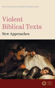 Violent Biblical Texts - Trevor Laurence, Helen Paynter