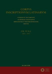 Cil VI: Inscriptiones Urbis Romae Latinae. Pars VI