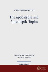 The Apocalypse and Apocalyptic Topics - Collins Adela Yarbro