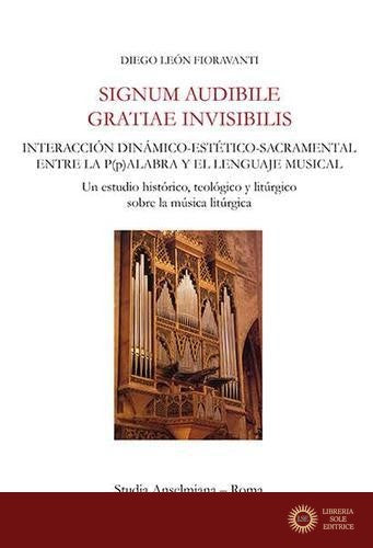 Signum audibile gratiae invisibilis - Diego Leòn Fioravanti