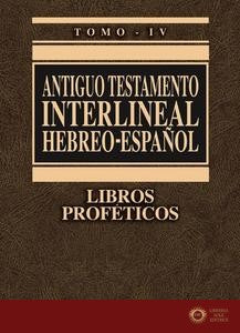 Antiguo Testamento Interlineal Hebreo-Espanol, Tomo IV