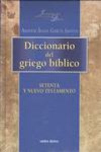 Diccionario del griego bíblico : setenta y Nuevo Testamento - Amador Ángel García Santos