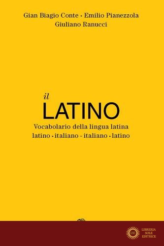 Il latino. Vocabolario della lingua latina. Latino-italiano italiano-latino - Gian Biagio Conte, Emilio Pianezzola, Giuliano Ranucci