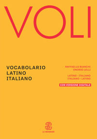 Voli. Vocabolario latino italiano, Con Vademecum del latinista. Con espansione online - Raffaello Bianchi, Onorio Lelli