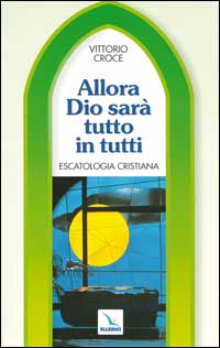Allora Dio Sara' Tutto in Tutti Escatologia Cr...