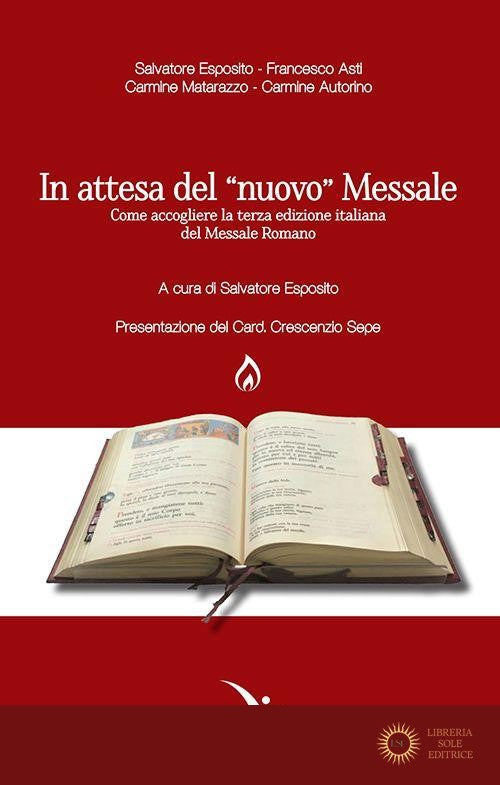 In attesa del «nuovo» messale. Come accogliere la terza edizione italiana del Messale Romano