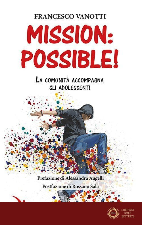 Mission: possible! La comunità accompagna gli adolescenti - Francesco Vanotti