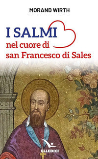 I salmi nel cuore di san Francesco di Sales - Morand Wirth
