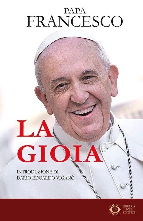 La gioia - Francesco (Jorge Mario Bergoglio)