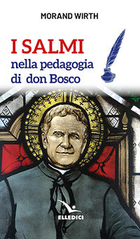 I salmi nella pedagogia di don Bosco - Morand Wirth
