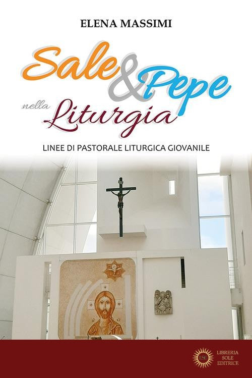 Sale e pepe nella liturgia. Linee di pastorale liturgica giovanile
