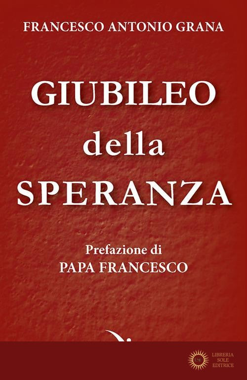 Giubileo della speranza - Francesco Antonio Grana