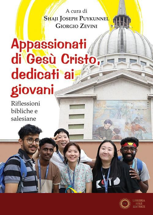 Appassionati di Gesù Cristo, dedicati ai giovani. Riflessioni bibliche e salesiane