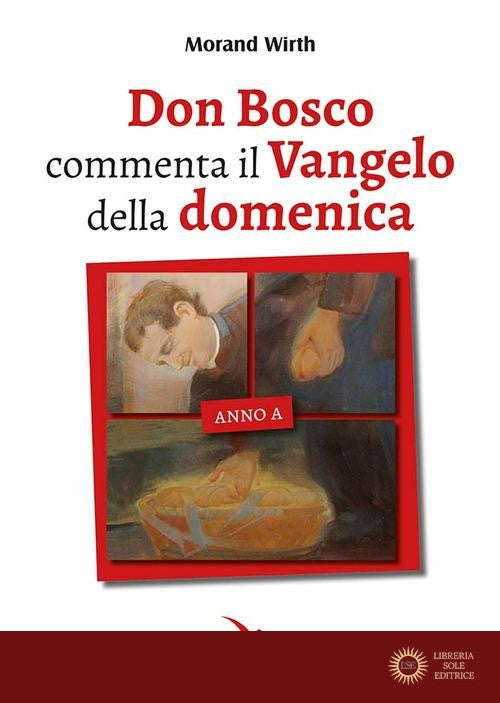 Don Bosco commenta il Vangelo della domenica. Anno A