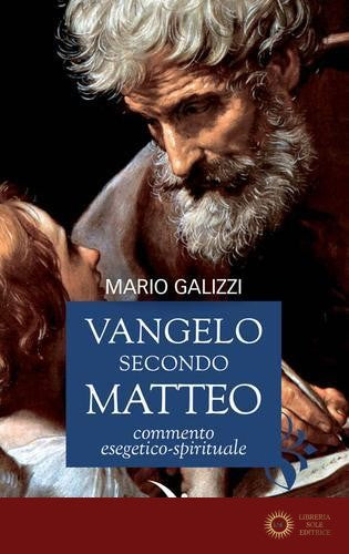 Vangelo secondo Matteo. Commento esegetico-spirituale - Mario Galizzi