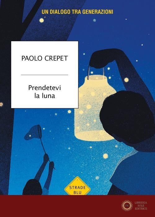 Prendetevi la luna. Un dialogo tra generazioni