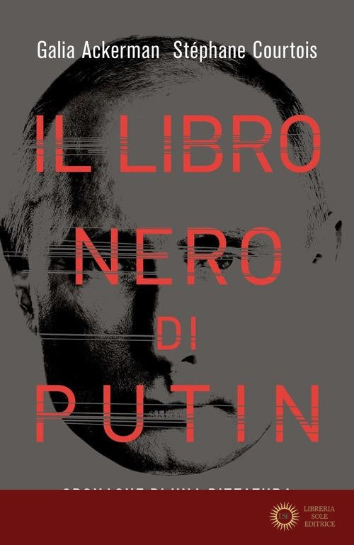 Il libro nero di Putin. Cronache di una dittatura