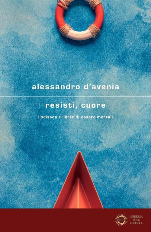 Resisti, cuore. L'Odissea e l'arte di essere mortali