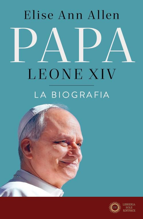 Papa Leone XIV. La biografia - Elise Ann Allen