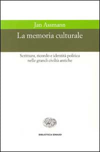 La memoria culturale. Scrittura, ricordo e identità politica nelle grandi civiltà antiche - Jan Assmann