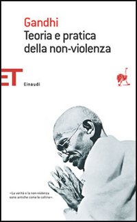 Teoria e Pratica della Non-Violenza - Gandhi Mohandas Karamchand Pontara G (