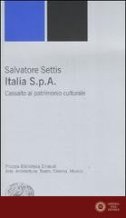 Italia S.p.A. L'assalto del patrimonio culturale - Salvatore Settis