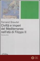 Civiltà e imperi del Mediterraneo nell'età di Filippo II - Fernand Braudel