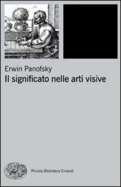 Il significato nelle arti visive - Erwin Panofsky