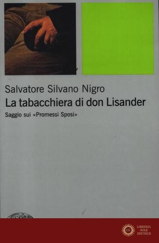 La tabacchiera di don Lisander. Saggio sui «Promessi sposi» - Salvatore Silvano Nigro