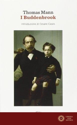 I Buddenbrook. Decadenza di una famiglia - Thomas Mann