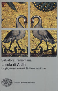 L'isola di Allah. Luoghi, uomini e cose di Sicilia nei secoli IX-XI - Salvatore Tramontana
