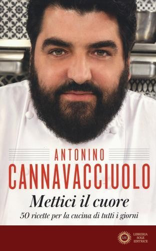 Mettici il cuore. 50 ricette per la cucina di tutti i giorni