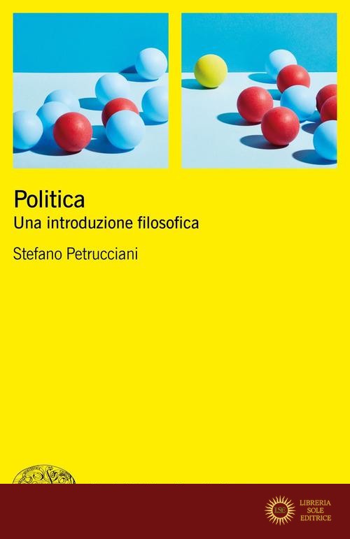 Politica. Una introduzione filosofica - Stefano Petrucciani