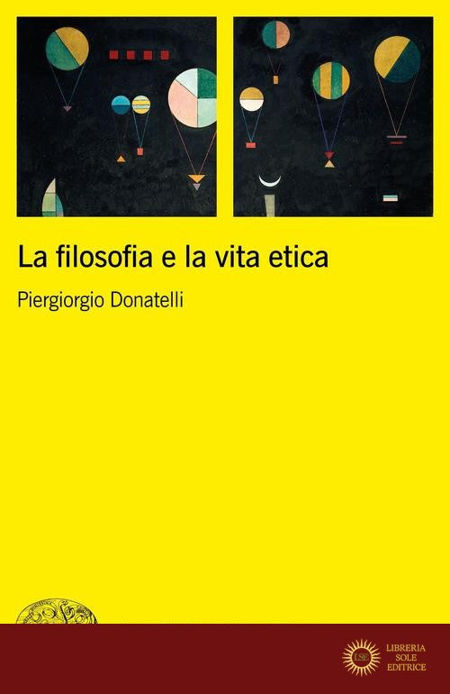 La filosofia e la vita etica - Piergiorgio Donatelli