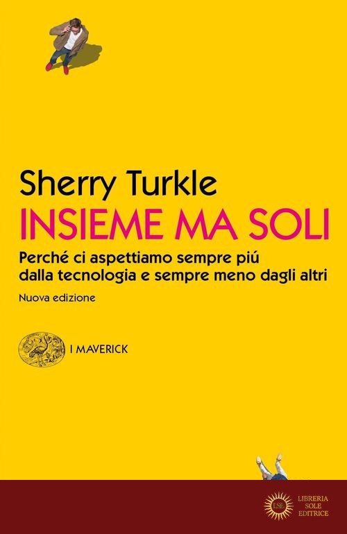 Insieme ma soli. Perché ci aspettiamo sempre più dalla tecnologia e sempre meno dagli altri