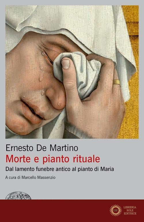 Morte e pianto rituale. Dal lamento funebre antico al pianto di Maria