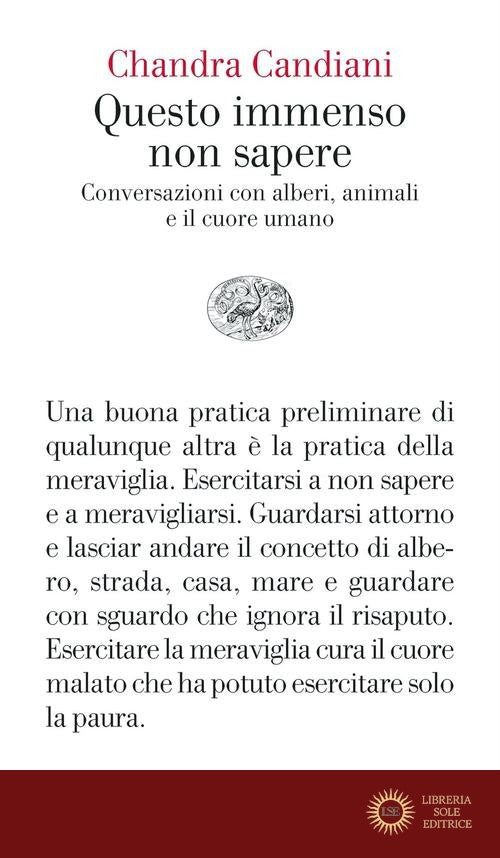 Questo immenso non sapere. Conversazioni con alberi, animali e il cuore umano - Chandra Livia Candiani
