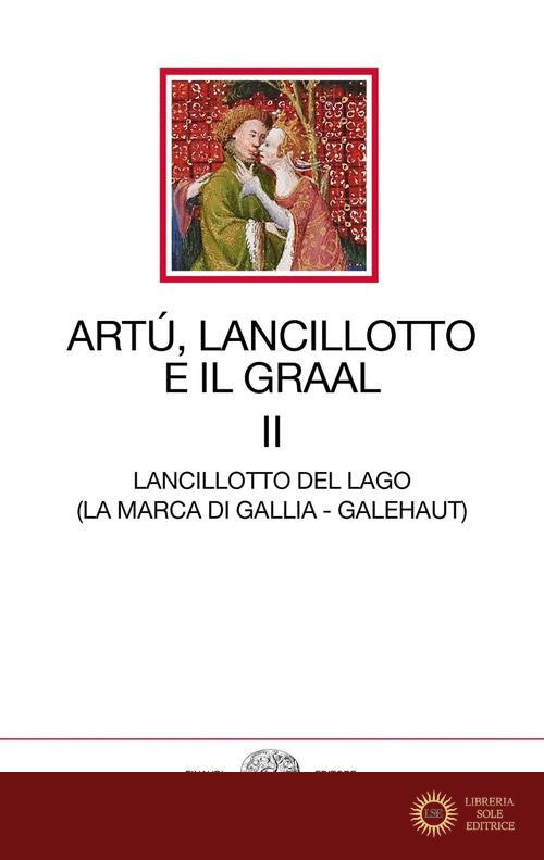 Artù, Lancillotto e il Graal vol. 2