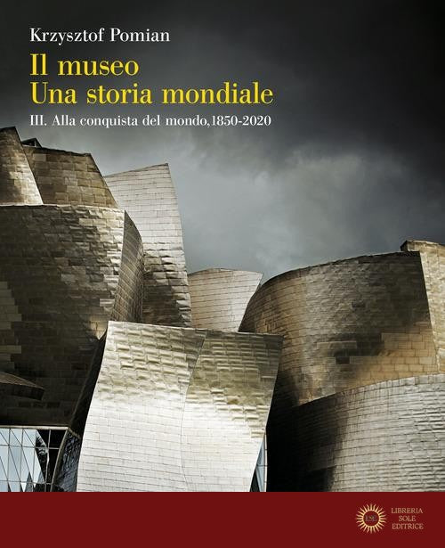 Il museo. Una storia mondiale vol. 3 - Krzysztof Pomian