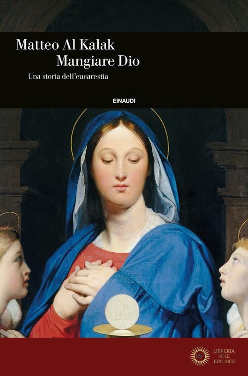 Mangiare Dio. Una storia dell'eucarestia