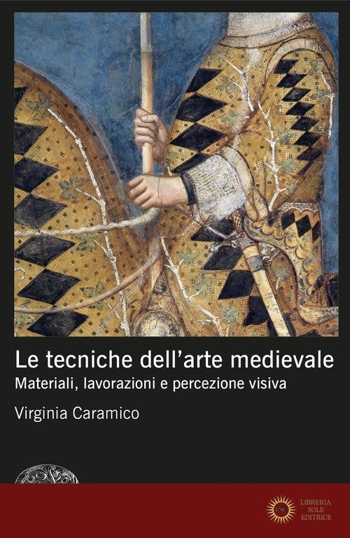 Le tecniche dell'arte medievale. Materiali, lavorazioni e percezione visiva