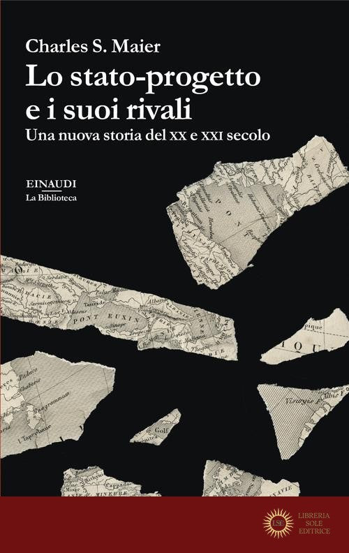 Lo stato-progetto e i suoi rivali. Una nuova storia del XX e XXI secolo - Charles S. Maier