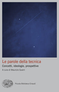 Le parole della tecnica. Concetti, ideologie, prospettive - M. Guerri