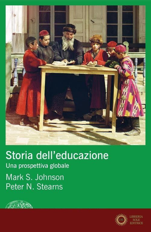 Storia dell'educazione. Una prospettiva globale - Mark S. Johnson, Peter S. Stearns
